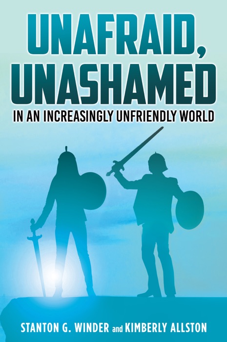 Unafraid, Unashamed in an increasingly Unfriendly World