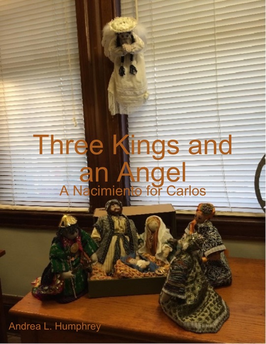 Three Kings and an Angel: A Nacimiento for Carlos