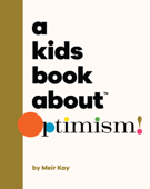 A Kids Book About Optimism - Meir Kay