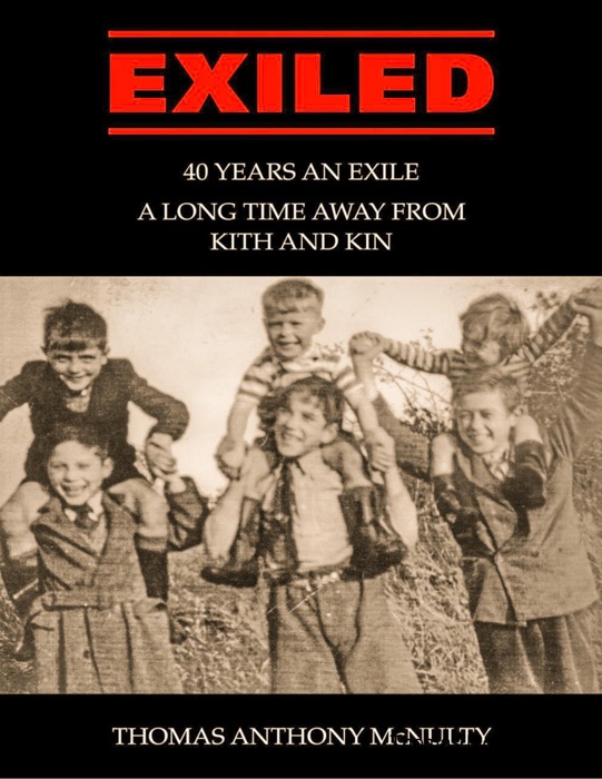 Exiled: 40 Years an Exile, a Long Time Away from Kith and Kin