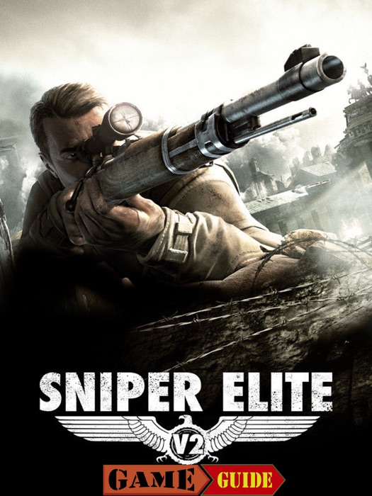 Sniper Elite V2 Game Guide & Walkthrough