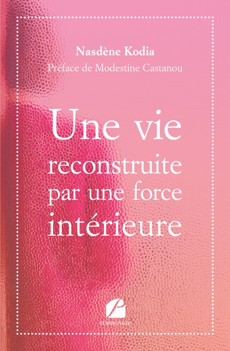 Une vie reconstruite par une force intérieure