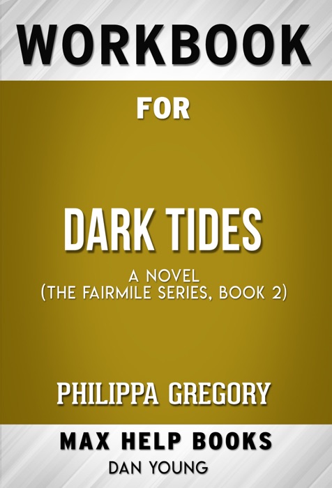 Dark Tides A Novel by Philippa Gregory (Max Help Workbooks)