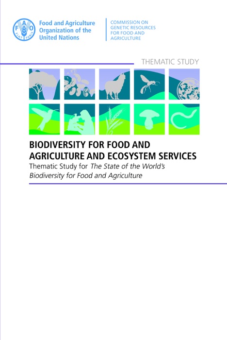 Biodiversity for Food and Agriculture and Ecosystem Services: Thematic Study for the State of the World’s Biodiversity for Food and Agriculture