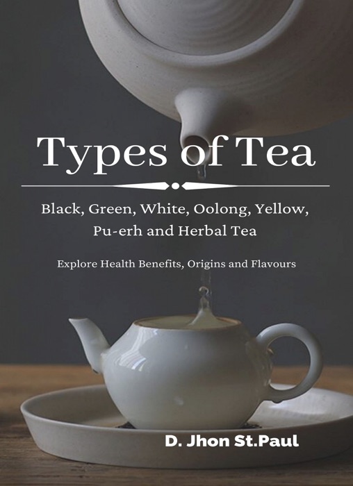 Download ~ Types of Tea # by Jhon St.paul ~ eBook PDF Kindle ePub Free