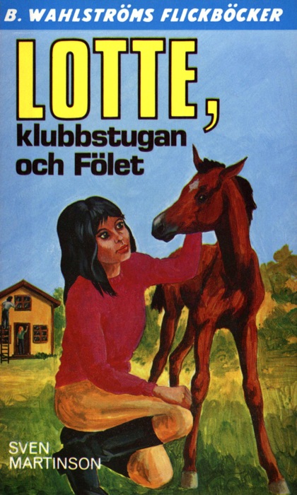 Lotte, klubbstugan och Fölet