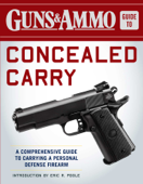 Guns & Ammo Guide to Concealed Carry - Editors of Guns & Ammo & Eric R Poole
