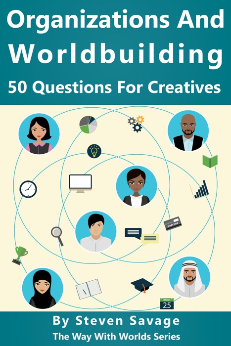 Organizations and Worldbuilding: 50 Questions For Creatives