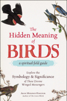 Arin Murphy-Hiscock - The Hidden Meaning of Birds--A Spiritual Field Guide artwork