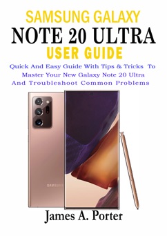 Samsung Galaxy  Note 20 Ultra  User Guide - James A. Porter