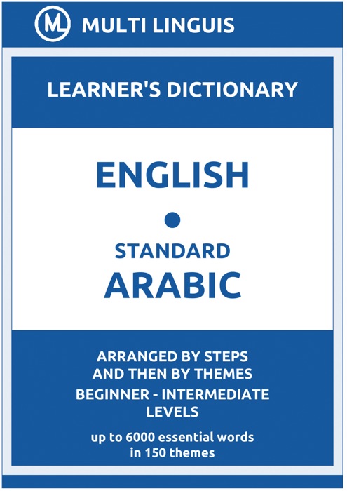 English-Standard Arabic Learner's Dictionary (Arranged by Steps and Then by Themes, Beginner - Intermediate Levels)