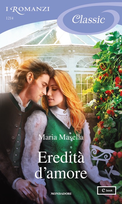 Eredità d'amore (I Romanzi Classic)