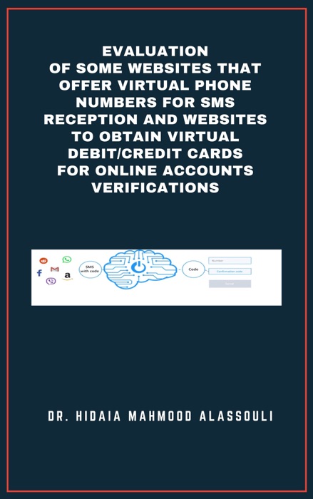 Evaluation of Some Websites that Offer Virtual Phone Numbers for SMS reception and Websites to Obtain Virtual Debit/Credit Cards for Online Accounts Verifications