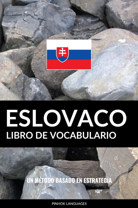 Libro de Vocabulario Eslovaco: Un Método Basado en Estrategia