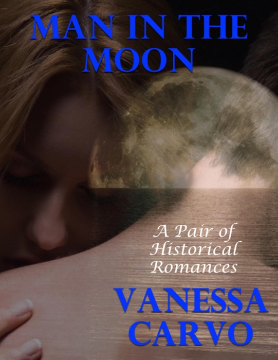 Man In the Moon: A Pair of Historical Romances