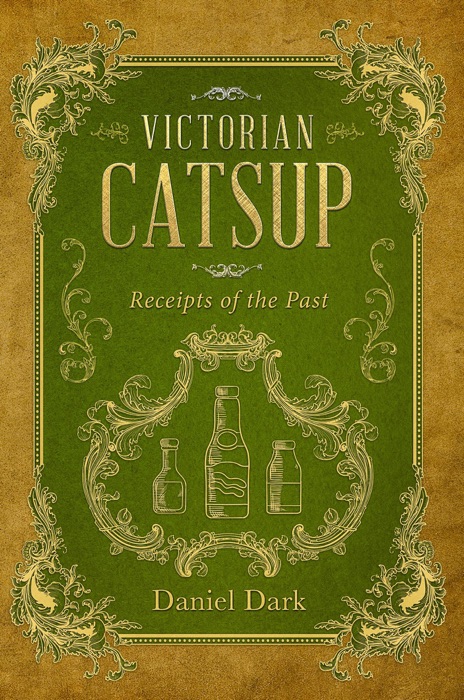 Victorian Catsup: Receipts of the Past