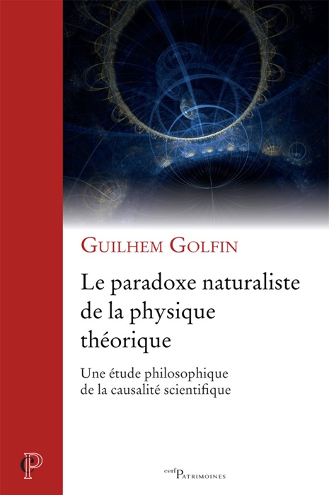 Le paradoxe naturaliste de la physique théorique - Une étude philosophique de la causalité scientifi