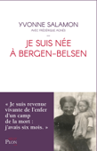 Je suis née à Bergen Belsen - Yvonne Salamon