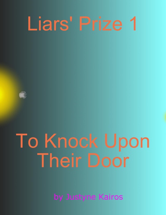 Liars' Prize 1 : To Knock Upon Their Door