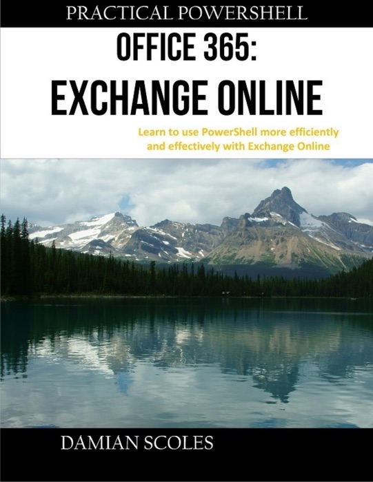 Practical Powershell Office 365 Exchange Online Learn to Use Powershell More Efficiently and Effectively With Exchange Online