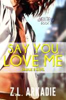 Z.L. Arkadie - Say You Love Me: Charlie & Angel artwork