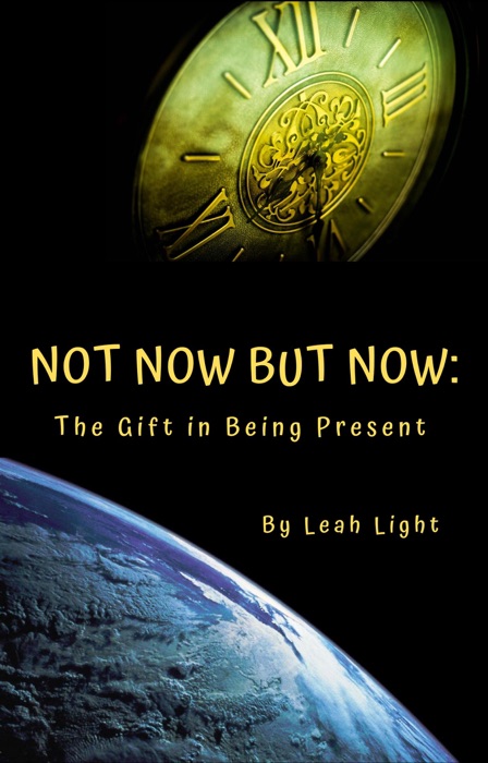 Not Now But Now: The Gift in Being Present