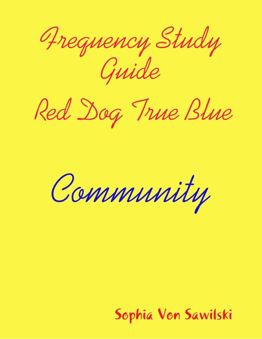 Frequency Study Guide, Red Dog, True Blue: Community