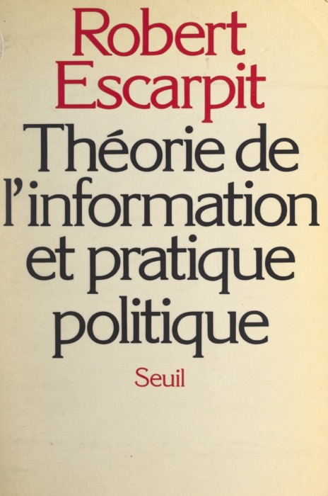 Théorie de l'information et pratique politique