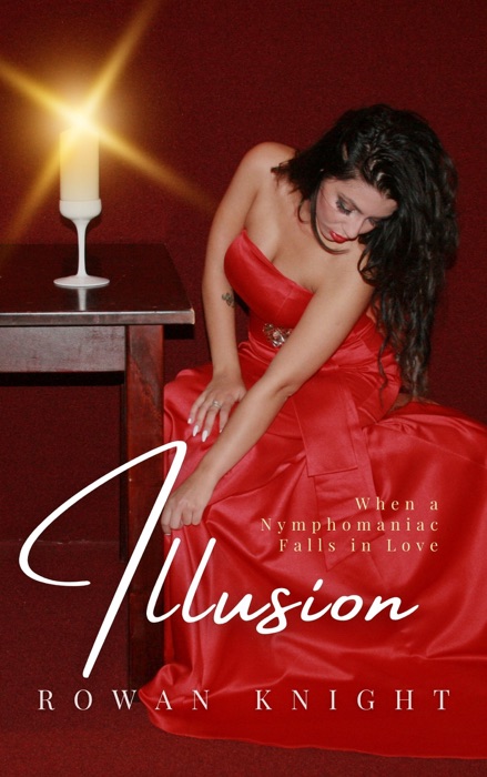 Illusion: When a Nymphomaniac Falls in Love