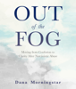 Out of the Fog - Dana Morningstar