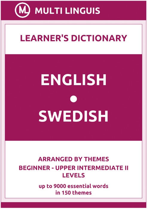 English-Swedish Learner's Dictionary (Arranged by Themes, Beginner - Upper Intermediate II Levels)