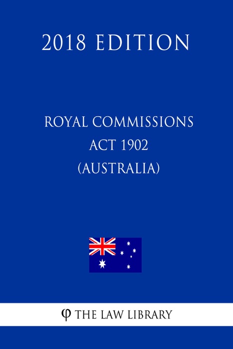Royal Commissions Act 1902 (Australia) (2018 Edition)