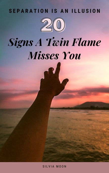 Signs a Twin Flame Misses You: How to Enjoy Separation