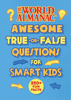 World Almanac Kids™ - The World Almanac Awesome True-or-False Questions for Smart Kids artwork