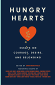 Hungry Hearts - Walsh, Jennifer Rudolph, Luvvie Ajayi Jones, Amena Brown, Austin Channing Brown, Cameron Esposito, Ashley C. Ford, Natalie Guerrero, Sue Monk Kidd, Connie (MILCK) Lim, Nkosingiphile Mabaso, Jillian Mercado, Priya Parker, Bozoma Saint John, Michael Trotter Jr & Tanya Blount-Trotter