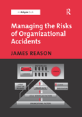 Managing the Risks of Organizational Accidents - James Reason