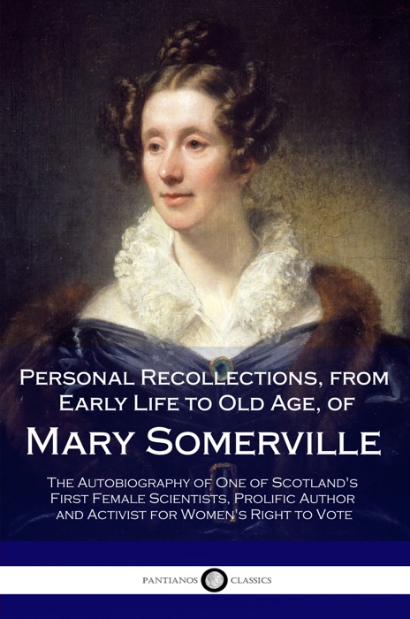 Personal Recollections from Early Life to Old Age, of Mary Somerville