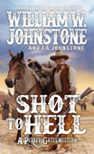 Shot to Hell - William W. Johnstone & J.A. Johnstone