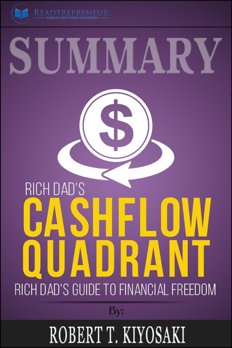 Summary of Rich Dad’s Cashflow Quadrant: Guide to Financial Freedom by Robert T. Kiyosaki