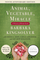 Barbara Kingsolver, Camille Kingsolver, Steven L. Hopp & Lily Hopp Kingsolver - Animal, Vegetable, Miracle - 10th anniversary edition artwork