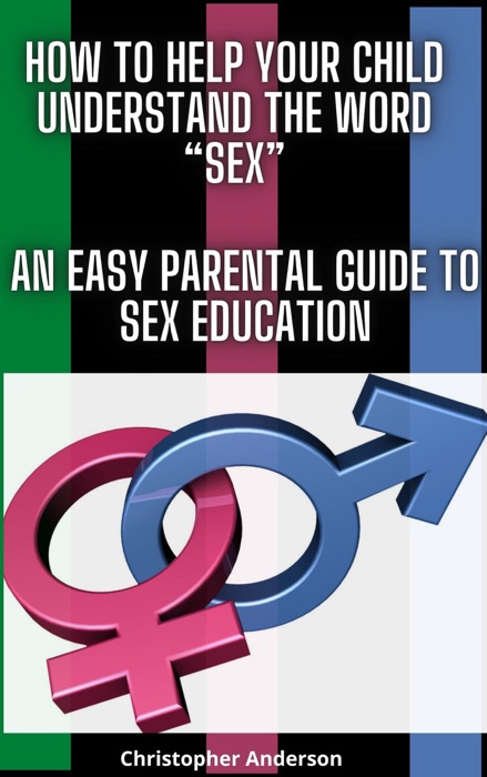 How to Help Your Child Understand the Word “Sex” an Easy Parental Guide to Sex Education