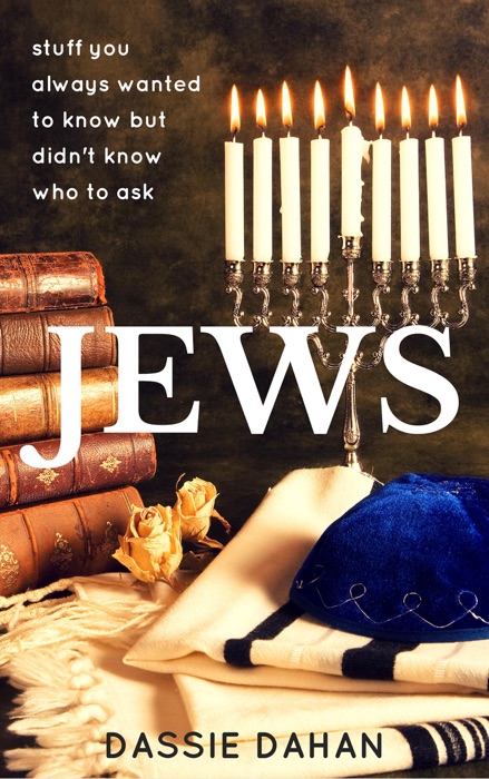 Jews: Stuff You Always Wanted to Know but Didn't Know Who to Ask