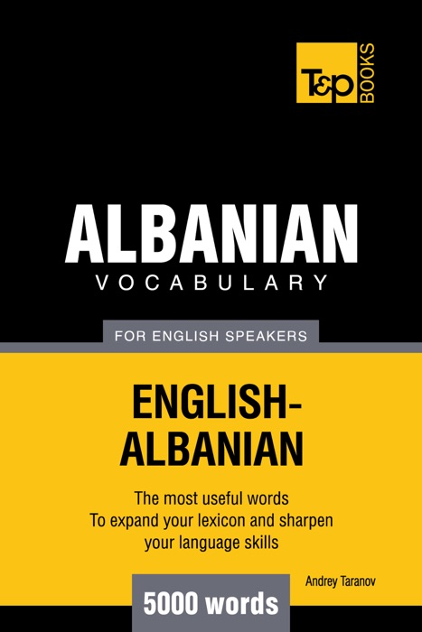 Albanian Vocabulary for English Speakers: 5000 Words