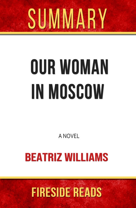 Our Woman in Moscow: A Novel by Beatriz Williams: Summary by Fireside Reads