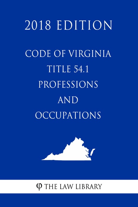 Code of Virginia - Title 54.1 - Professions and Occupations (2018 Edition)