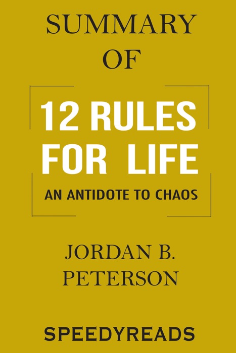 Summary of 12 Rules for Life: An Antidote to Chaos