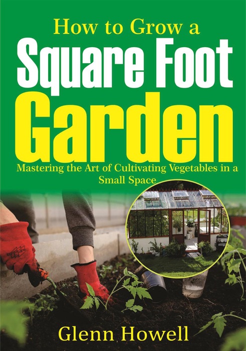 How to Grow A Square Foot Garden