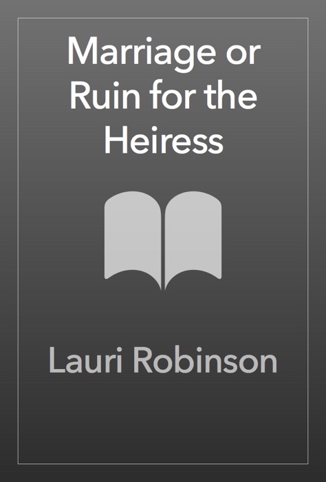 Marriage or Ruin for the Heiress