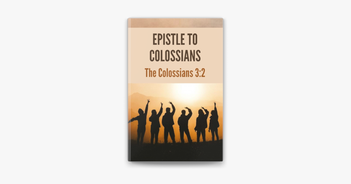 ‎Epistle To Colossians: The Colossians 3:2 en Apple Books