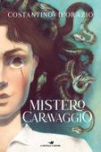Mistero Caravaggio - Costantino D'Orazio